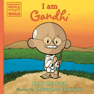 (PB) I am Gandhi (Ordinary People Change the World): By  Brad Meltzer (Author), Christopher Eliopoulos (Illustrator)