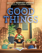 (HC)  Good Things:  By Maryah Greene (Author), Alleanna Harris (Illustrator)