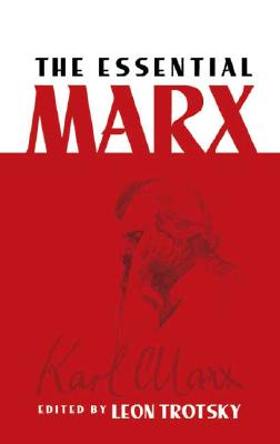 (PB) The Essential Marx: By Leon Trotsky (Editor), Karl Marx