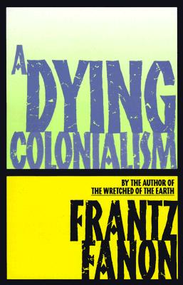 (PB) A Dying Colonialism: By Frantz Fanon