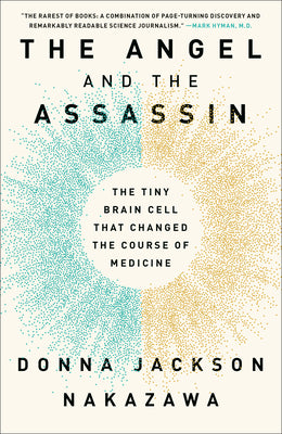 (PB) The Angel and the Assassin: The Tiny Brain Cell That Changed the Course of Medicine: By Donna Jackson Nakazwa