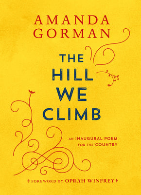 (HC) The Hill We Climb: An Inaugural Poem for the Country: By Amanda Gorman