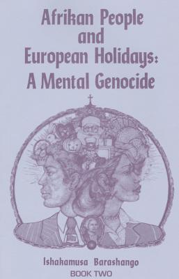 (PB) Afrikan People and European Holidays, Vol.1: A Mental Genocide: By Ishakamusa Barashango