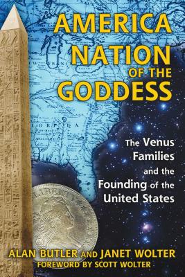 (PB) America: Nation of the Goddess: The Venus Families and the Founding of the United States: By Alan Butler, Janet Wolter