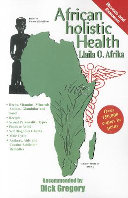 (PB) African Holistic Health (Revised, Expanded edition): By Llaila O. Afrika