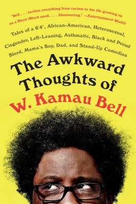 (PB) The Awkward Thoughts of W. Kamau Bell: By W. Kamau Bell