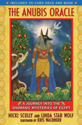 (HC) The Anubis Oracle: A Journey Into the Shamanic Mysteries of Egypt: By Nicki Scullu, Linda Star Wolf