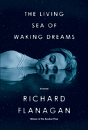 (HC) The Living Sea of Waking Dreams: By Richard Flanagan