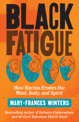(PB) Black Fatigue: How Racism Erodes the Mind, Body, and Spirit: By Mary-Frances Winter