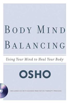 (PB) Body Mind Balancing: Using Your Mind to Heal Your Body: By Osho