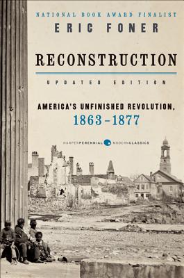 (PB) Reconstruction Updated Edition: America's Unfinished Revolution, 1863-1877: By Eric Foner