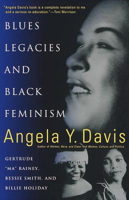 (PB) Blues Legacies and Black Feminism: Gertrude Ma Rainey, Bessie Smith, and Billie Holiday: By Angela Davis