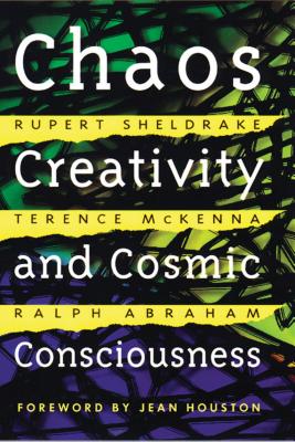(PB) Chaos, Creativity, and Cosmic Consciousness: BY Rupert Sheldrake, Ph.D., Terence McKenna, Ralph Abraham