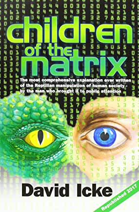 (PB) Children of the Matrix: How an Interdimentional Race Has Controlled the Planet for Thousands of Years - And Still Does:  By David Ike