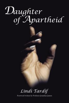 (HC) Daughter of Apartheid: By Lindi Tardif