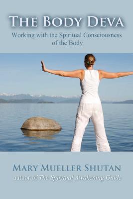 (PB) The Body Deva: Working with the Spiritual Consciousness of the Body: By Mary Mueller Shutan