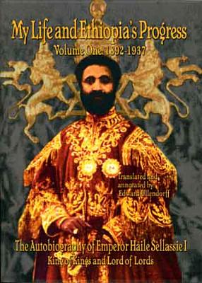 (PB) The Autobiography of Emperor Haile Sellassie I: My Life and Ethopia's Progress 1892-1937: By Haile Sellassie
