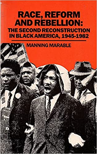 (PB) Race, Reform and Rebellion: The Second Reconstruction in Black America, 1945-1982: By Professor Manning Marable