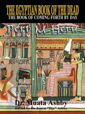 (PB) The Egyptian Book of the Dead Mysticism of the Pert Em Heru: By Dr. Muata Ashby