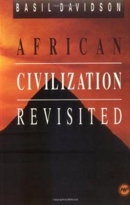 (PB) African Civilization Revisited: From Antiquity to Modern Times: By Basil Davidson