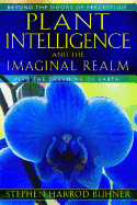 (PB) Plant Intelligence and the Imaginal Realm: Beyond the Doors of Perception Into the Dreaming of Earth: By Stephen Buhner Harrod