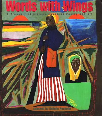 (HC) Words with Wings: A Treasury of African-American Poetry and Art: By Belinda Rochelle