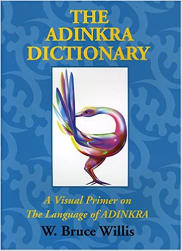 (PB) The Adinkra dictionary: A visual primer on the language of Adinkra: By W. Bruce Willis