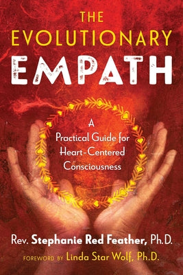 (PB) The Evolutionary Empath: A Practical Guide for Heart-Centered Consciousness: By Rev Stephanie Red Feather