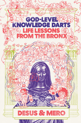 (HC) God-Level Knowledge Darts: Life Lessons from the Bronx: By Desus & Mero