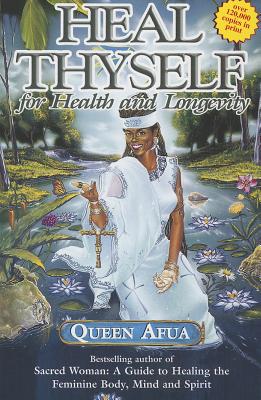 (PB) Heal Thyself for Health and Longevity: By Queen Afua