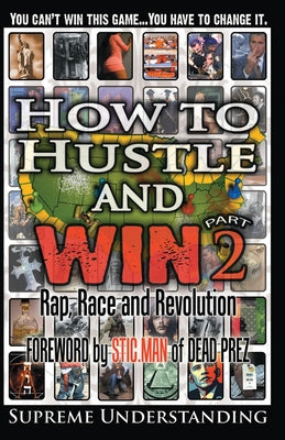 (PB) How to Hustle and Win, Part Two: Rap, Race and Revolution: By Supreme Understanding