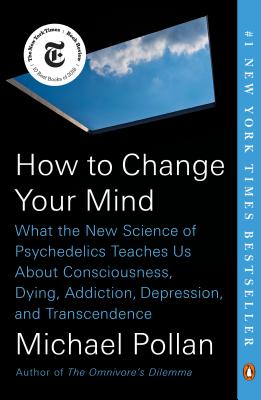 (PB) How to Change Your Mind: By Michael Pollan