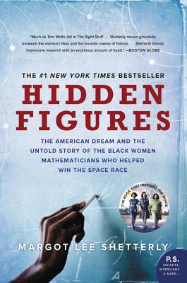 (PB) Hidden Figures: The American Dream and the Untold Story of the Black Women Mathematicians Who Helped Win the Space Race: By Margot Lee Shetterly