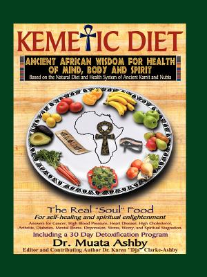 (PB) The Kemetic Diet, Food for Body, Mind and Spirit: By Dr. Muata Ashby