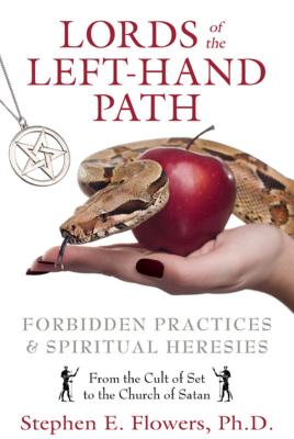 (PB) Lords of the Left-Hand Path: Forbidden Practices & Spiritual Heresies: By Stephen E. Flowers, Ph.D.