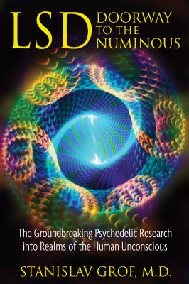 (PB) Lsd: Doorway to the Numinous: The Groundbreaking Psychedelic Research Into Realms of the Human Unconscious: By Stanislave Groe, M.D.