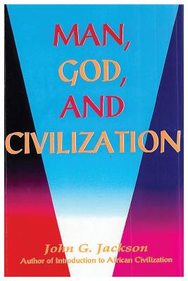 (PB) Man, God, & Civilization: By John G. Jackson