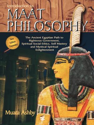 (PB) Introduction to Maat Philosophy (3rd edition): By Dr. Muata Ashby