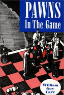 (PB) Pawns in the Game: By William G. Carr