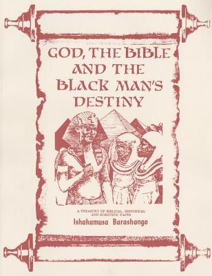 (PB) God, the Bible and the Blackman's Destiny: By Ishakamusa Barashango