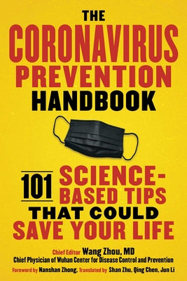 (PB) The Coronavirus Prevention Handbook: 101 Science-Based Tips That Could Save Your Life: By Zhou Wang, M.D.