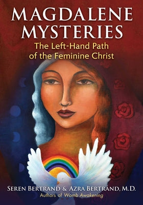 (PB) Magdalene Mysteries: The Left-Hand Path of the Feminine Christ: By Seren, Azrz Bertrand M.D.
