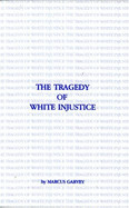 (PB) The Tragedy of White Injustice: By Marcus Garvey