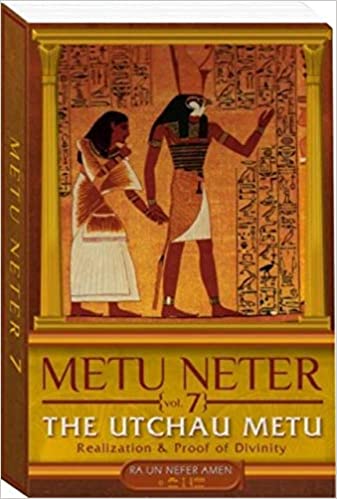 (PB) Metu Neter, Vol. 7: The utchau Metu Realazation & Proof Of Divinity: By Ra Un Nefer Amen