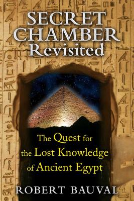 (PB) Secret Chamber Revisited: The Quest for the Lost Knowledge of Ancient Egypt: By Robert Bauval