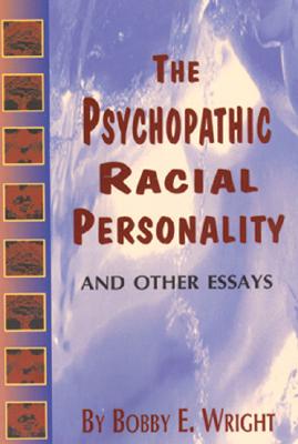 (PB) Psychopathic Racial Personality and Other Essays: By Bobby E. Wright