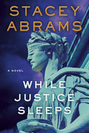 (HC) While Justice Sleeps: By Stacey Abrams