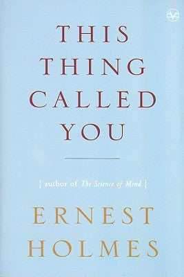 (PB) This Thing Called You: By Ernest Holmes