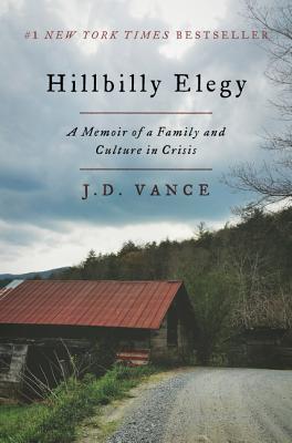 (HC) Hillbilly Elegy: A Memoir of a Family and Culture in Crisis: By Hillbilly Elegy