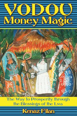 (PB) Vodou Money Magic: The Way to Prosperity Through the Blessings of the Lwa: By Kenaz Filan